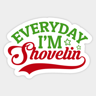 Every day I'm Shovelin' Sticker